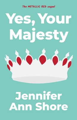 Yes, Your Majesty - Shore, Jennifer Ann