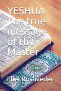 YESHUA The true message of the Master