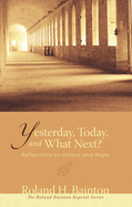 Yesterday, Today, and What Next?