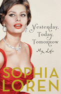 Yesterday, Today, Tomorrow: My Life - Loren, Sophia