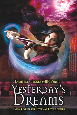 Yesterday's Dreams - Ackley-McPhail, Danielle