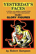 Yesterday's Faces, Volume 1: Glory Figures