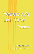 Yesterday's Lost Time: Poems