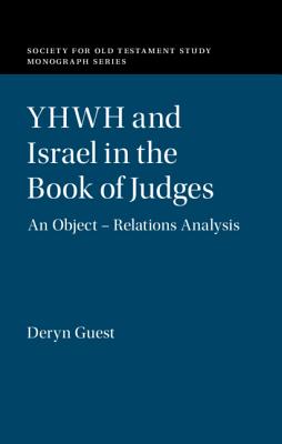 YHWH and Israel in the Book of Judges: An Object - Relations Analysis - Guest, Deryn