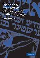 Yiddish and the Creation of Soviet Jewish Culture: 1918 1930