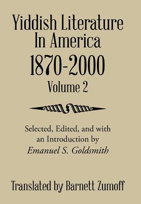 Yiddish Literature In America 1870-2000: Volume 2 - Zumoff, Barnett