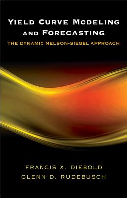 Yield Curve Modeling and Forecasting: The Dynamic Nelson-Siegel Approach - Diebold, Francis X, and Rudebusch, Glenn D