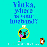 Yinka, Where is Your Huzband?: 'A big hearted story about friendship, family and love' Beth O'Leary