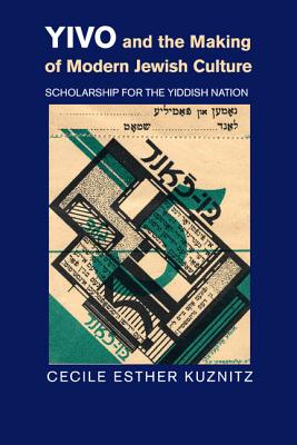 Yivo and the Making of Modern Jewish Culture: Scholarship for the Yiddish Nation - Kuznitz, Cecile Esther, Professor