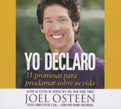 Yo Declaro: 31 Promesas Para Proclamar Sobre su Vida - Osteen, Joel, and Anszniker, Pedro (Read by)