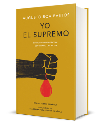 Yo El Supremo (Edici?n Conmemorativa de la Rae Y La Asale) / I the Supreme. Comm Emorative Edition - Bastos, Augusto Roa