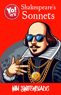 Yo! It's Shakespeare's Sonnets: All 154 Sonnets Plus Those In The Plays. A Modern English Urban Retelling Of The Bard's Classic Poetry.