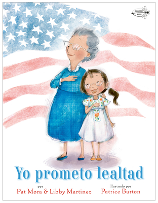 Yo Prometo Lealtad - Mora, Pat, and Martinez, Libby, and Barton, Patrice (Illustrator)