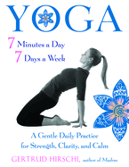 Yoga 7 Minutes a Day, 7 Days a Week: A Gentle Daily Practice for Strength, Clarity, and Calm