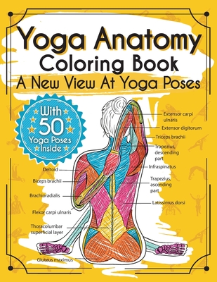 Yoga Anatomy Coloring Book: A New View At Yoga Poses - Rochester, Elizabeth J