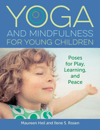 Yoga and Mindfulness for Young Children: Poses for Play, Learning and Peace