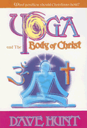 Yoga and the Body of Christ: What Position Should Christians Hold? - Hunt, Dave