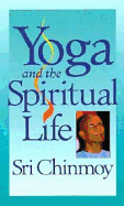 Yoga and the Spiritual Life: The Journey of India's Soul