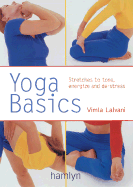 Yoga Basics: Stretches to Tone, Energize and de-Stress
