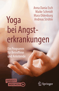 Yoga Bei Angsterkrankungen: Ein Programm Fur Betroffene Und Anleitende