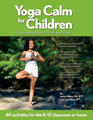 Yoga Calm for Children: Educating Heart, Mind, and Body - Gillen, Lynea, MS, and Gillen, Jim