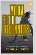 Yoga for Beginners: Unlocking the Path to Health and Inner Peace