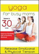 Yoga for Busy Moms: Mind Massage - How to Release Emotional and Physical Tension
