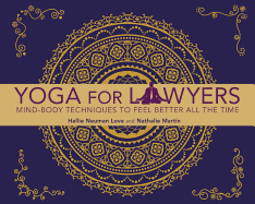 Yoga for Lawyers: Mind-Body Techniques to Feel Better All the Time