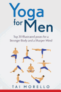 Yoga for Men: Top 30 Illustrated Poses for a Stronger Body and a Sharper Mind