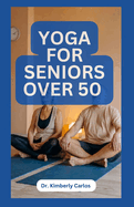 Yoga for Seniors Over 50: Easy Effective Stretching Exercises to do at Home