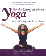 Yoga for the Young at Heart: Accessible Yoga for Every Body