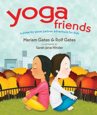 Yoga Friends: A Pose-By-Pose Partner Adventure for Kids - Gates, Mariam, and Gates, Rolf