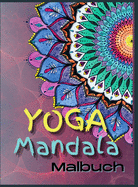 Yoga-Mandala-Malbuch: Yoga und Meditation Malbuch f?r Erwachsene mit Yogaposen und Mandalas