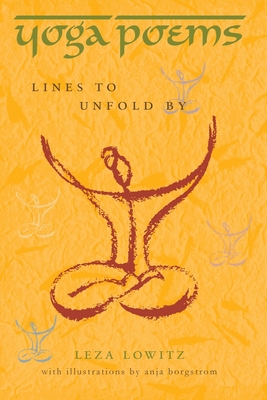 Yoga Poems: Lines to Unfold By - Lowitz, Leza
