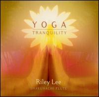 Yoga Tranquility - Riley Lee