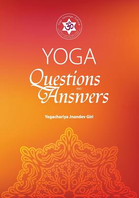 YOGA YOGA Questions & Answers - Giri, Yogachariya Jnandev, and Saini, Yogacharini Deepika (Editor)