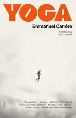 Yoga - Carrre, Emmanuel, and Lambert, John (Translated by)