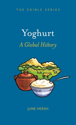 Yoghurt: A Global History - Hersh, June