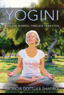 Yogini: Ageless Women, Timeless Tradition