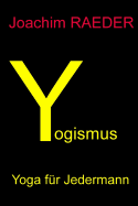 Yogismus: Yoga Fuer Jedermann