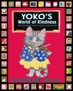 Yoko's World of Kindness: Golden Rules for a Happy Classroom - Wells, Rosemary