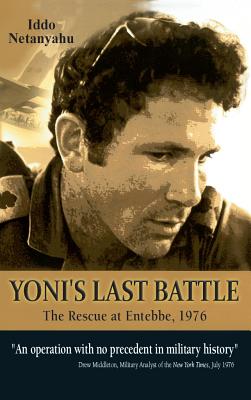 Yonis Last Battle: The Rescue at Entebbe, 1976 - Netanyahu, Iddo