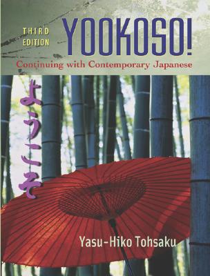 Yookoso!: Continuing with Contemporary Japanese - Tohsaku, Yasu-Hiko