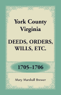 York County, Virginia Deeds, Orders, Wills, Etc., 1705-1706