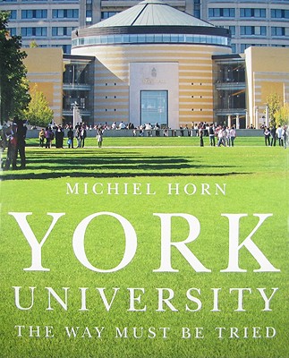 York University: The Way Must Be Tried - Horn, Michiel
