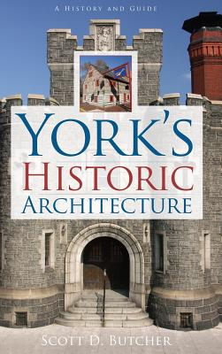 York's Historic Architecture - Butcher, Scott D