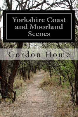 Yorkshire Coast and Moorland Scenes - Home, Gordon