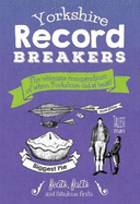 Yorkshire Record Breakers: The Ultimate Compendium of When Yorkshire Did it Best