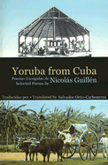 Yoruba from Cuba: Selected Poems of Nicols Guill?n