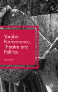 Yoruba Performance, Theatre and Politics: Staging Resistance
